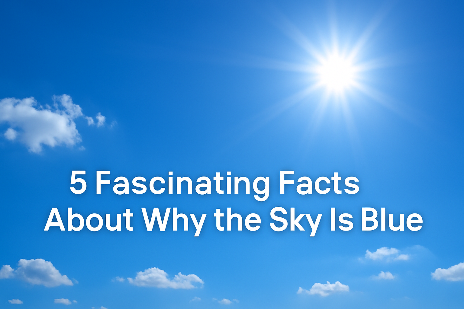 5 Fascinating Facts About Why the Sky Is Blue